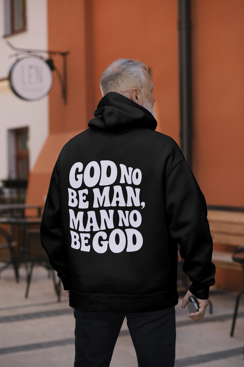 Long sleeve Hoodie - God no be man, man no be God